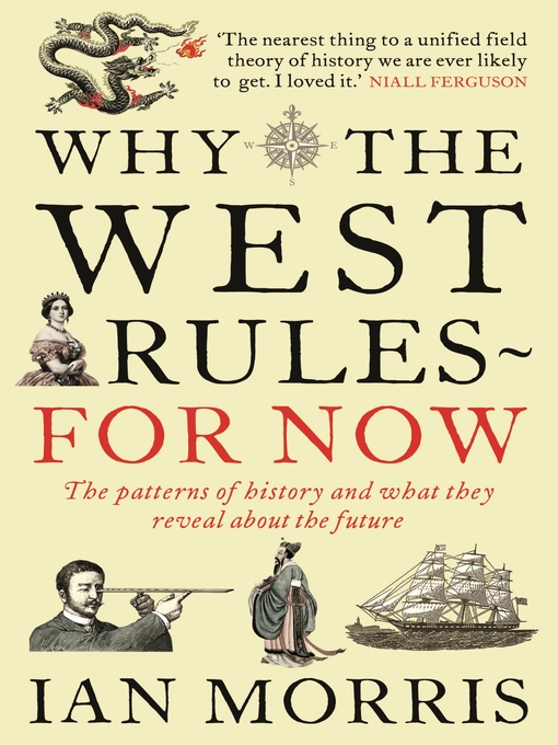 Title details for Why the West Rules--For Now by Ian Morris - Available